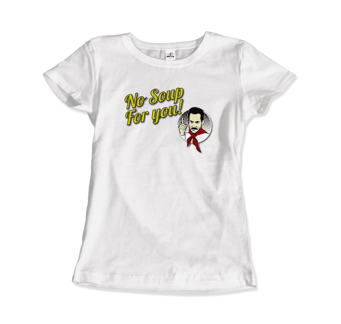 No Soup For You Quote T-Shirt-2