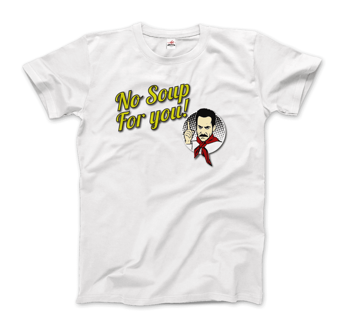 No Soup For You Quote T-Shirt-3