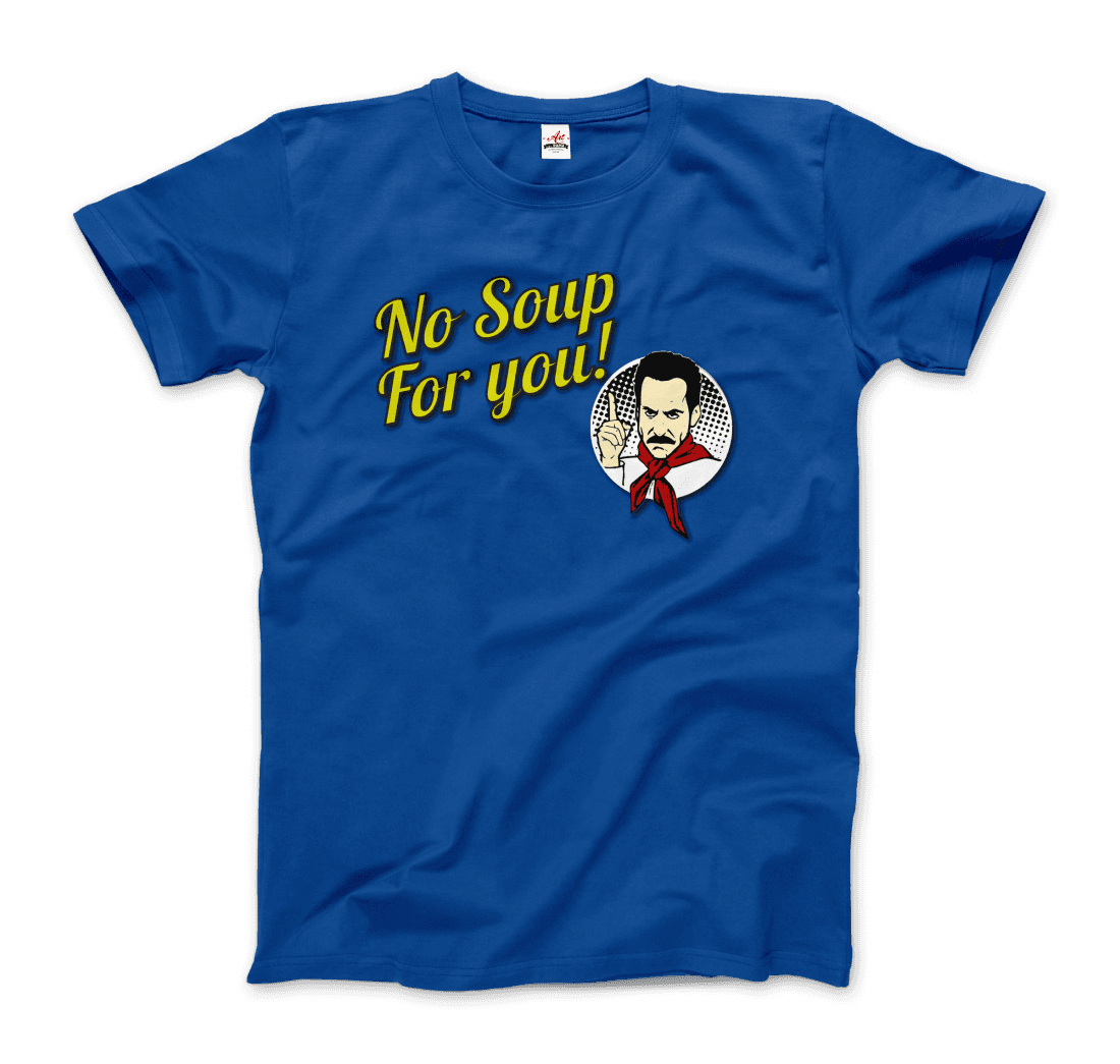 No Soup For You Quote T-Shirt-10