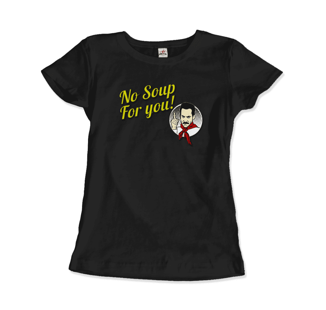 No Soup For You Quote T-Shirt-14