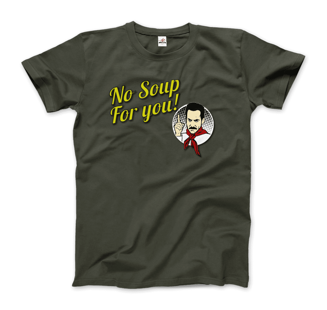 No Soup For You Quote T-Shirt-11