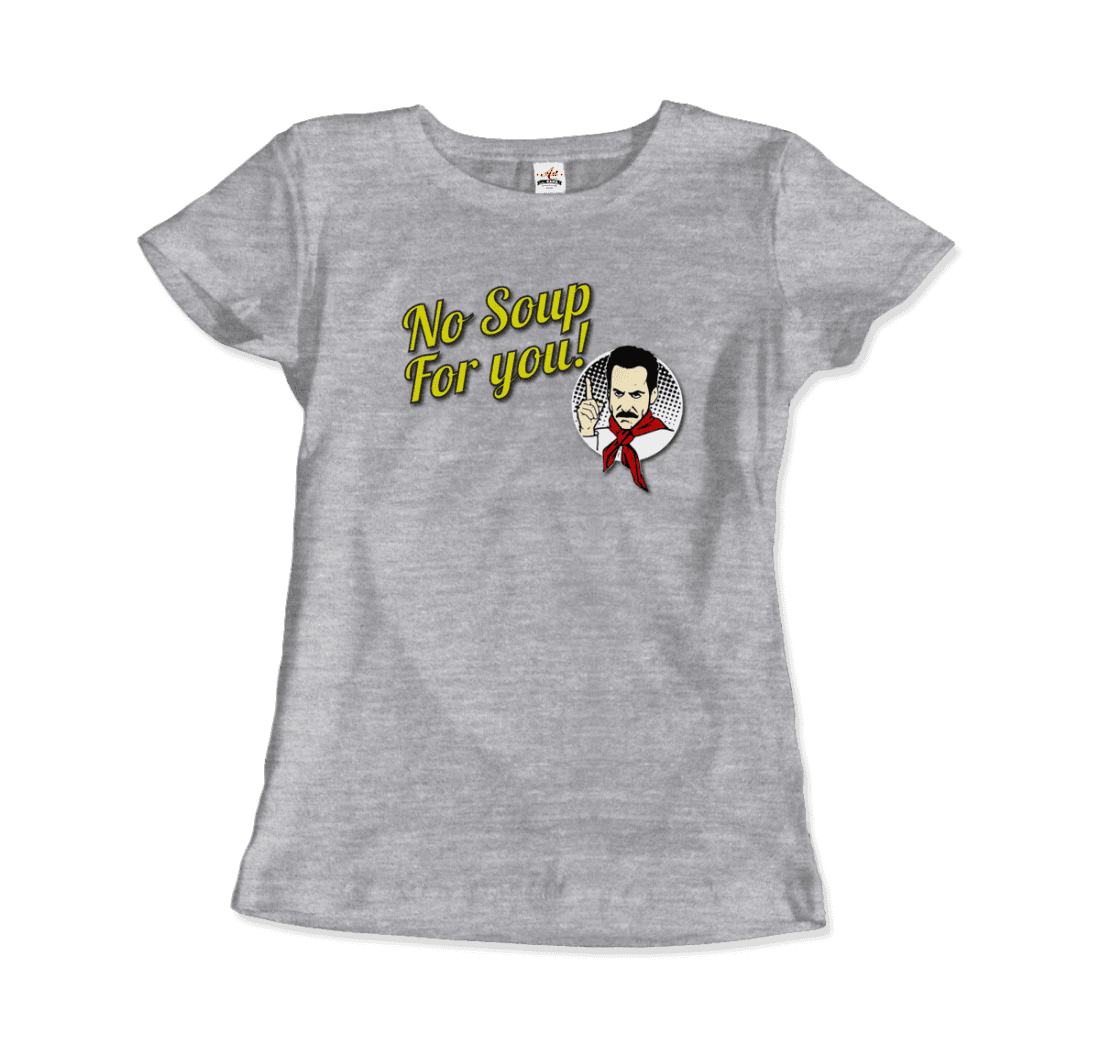 No Soup For You Quote T-Shirt-15