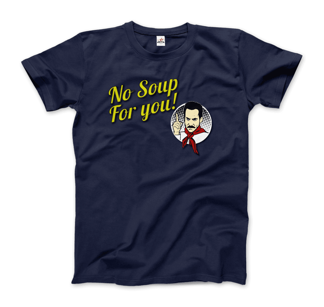 No Soup For You Quote T-Shirt-9