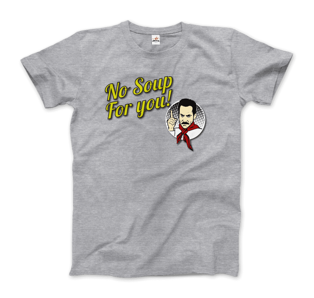 No Soup For You Quote T-Shirt-8